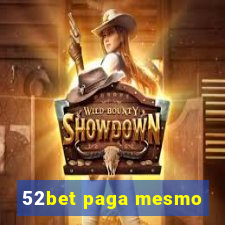 52bet paga mesmo